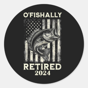 Funny O'fishally Retired Retirement Fishing Fisher Classic Round Sticker
