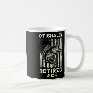 Funny O'fishally Retired Retirement Fishing Fisher Coffee Mug