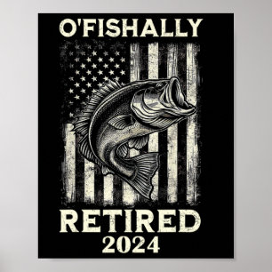 Funny O'fishally Retired Retirement Fishing Fisher Poster
