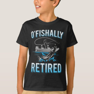 Funny O'fishally Retired Tee For Retired Fishing M