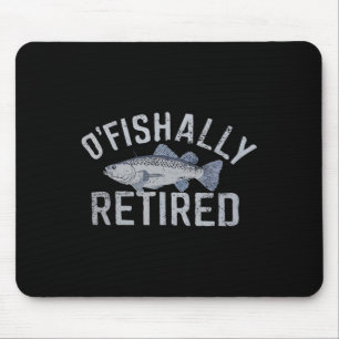 Funny O'fishally Retired Tee For Retired Fishing  Mouse Pad