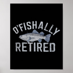 Funny O'fishally Retired Tee For Retired Fishing Poster