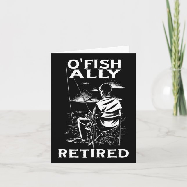 Funny O'fishally Retired Tee For Retirement Fishin Card (Front)