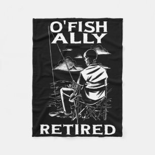 Funny O'fishally Retired Tee For Retirement Fishin Fleece Blanket