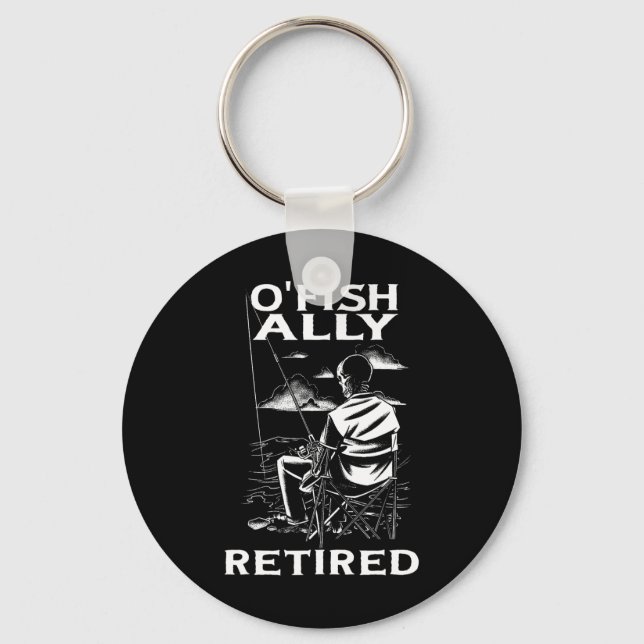 Funny O'fishally Retired Tee For Retirement Fishin Keychain (Front)