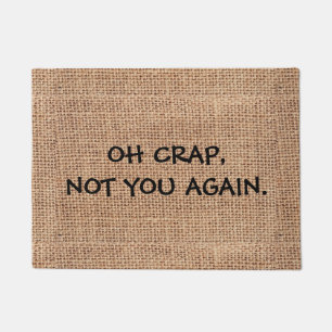 Funny, "OH CRAP, NOT YOU AGAIN" Custom Doormat