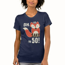 Funny Oh, For Fox Sake I'm 50!