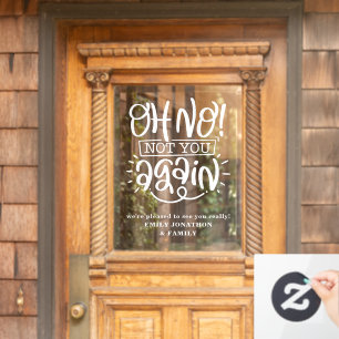 Funny Oh No Not You Again Welcome to Home Name Window Cling