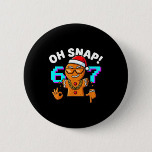 Funny Oh Snap 67 Six Seven Meme Gingerbread Man  2 Inch Round Button