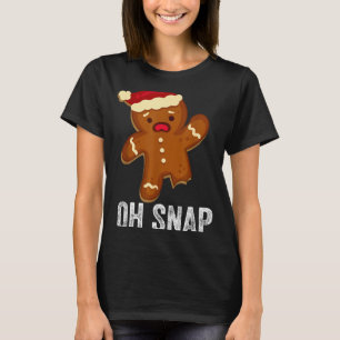 Funny Oh Snap Gingerbread Man Christmas Cookie Xma T-Shirt