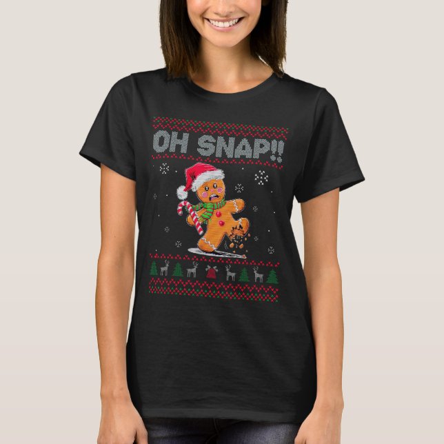 Funny Oh Snap Gingerbread Ugly Christmas Costume W T-Shirt (Front)
