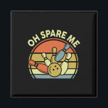 Funny Oh Spare Me Bowling-shirt Vintage Dad Women  Magnet<br><div class="desc">Funny Oh Spare Me Bowling-shirt Vintage Dad Women Men</div>
