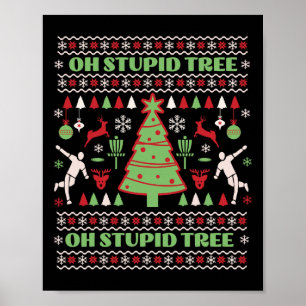 Funny Oh Stupid Tree Disc Golf Ugly Christmas Swea Poster