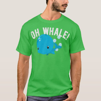 Funny Oh Whale Animal Pun Humour Illustration Nove T-Shirt
