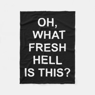 Funny, Oh What Fresh Hell Is This, Joke Sarcastic  Fleece Blanket
