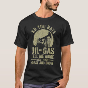 Funny Oilfield Art For Men Dad Oil Rig Workers Rou T-Shirt