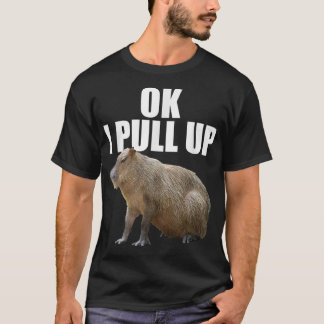 Funny Ok I Pull Up Capybara T-Shirt