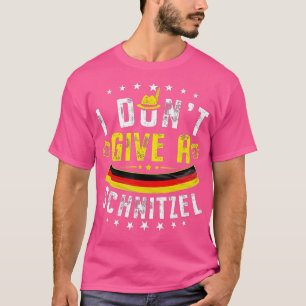 Funny Oktoberfest I Don't Give A Schnitzel German  T-Shirt