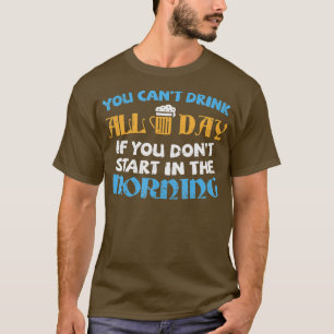Funny Oktoberfest You Cant Drink All Day Drinking T-Shirt