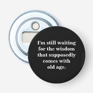 Funny Old Age Quote on Black Bottle Opener