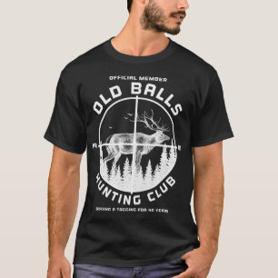 Funny Old Balls Club Hunting Club Hunting Dad 40th T-Shirt