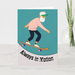 Funny Old Guy Go Skate Day Always in Motion Card