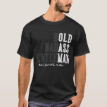 Funny Old Man Saying Gag Father's Day Birthday Dad T-Shirt<br><div class="desc">Funny Old Man Saying Gag Father's Day Birthday Dad Gentleman</div>