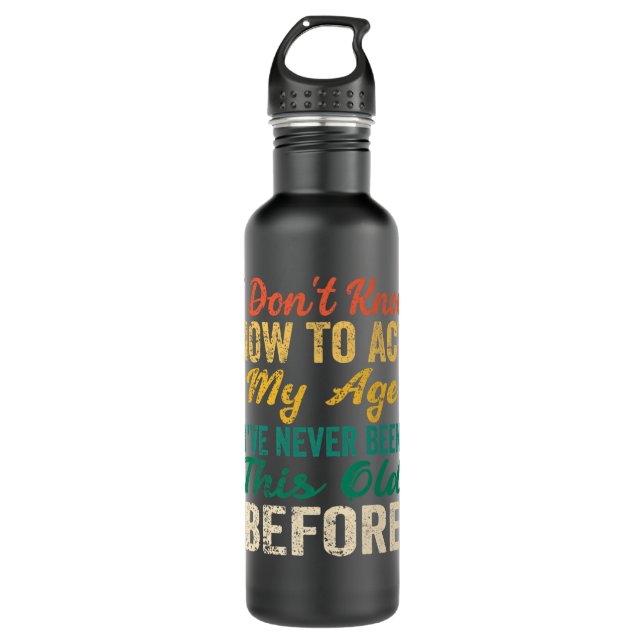 Funny Old People sayings, I Don't Know How To Act  710 Ml Water Bottle (Front)