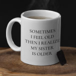 Funny Older Sister Saying Gift  Coffee Mug<br><div class="desc">This design may be personalized in the area provided by changing the photo and/or text. Or it can be customized by clicking Personalize this Template and then choosing the click to customize further option and delete or change the color of the background, add text, change the text color or style,...</div>