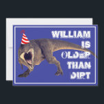 Funny Older Than Diirt T-Rex  Invitation<br><div class="desc">This funny over-the-hill design features a ferocious T-rex and the words "older than the dirt."</div>