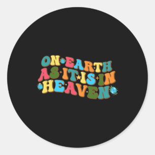 Funny On Earth As It Is In Heaven Groovy Earth Day Classic Round Sticker