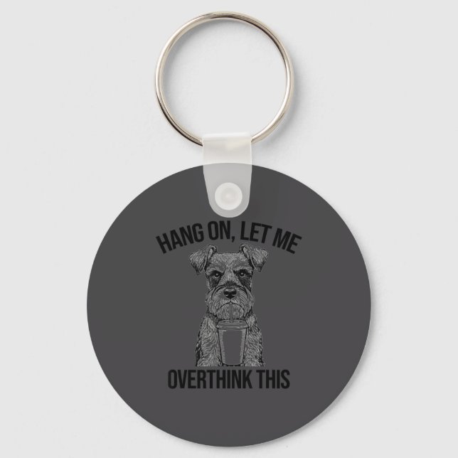 Funny On Schnauzer Iced Coffee Hang Let Keychain (Front)