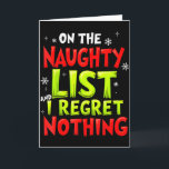 Funny On The List Of Naughty And I Regret Nothing  Card<br><div class="desc">Funny On The List Of Naughty And I Regret Nothing Christmas _1</div>