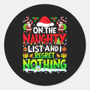 Funny On The List Of Naughty And I Regret Nothing  Classic Round Sticker