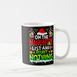 Funny On The List Of Naughty And I Regret Nothing Coffee Mug
