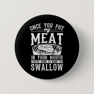 Funny Once You Put My Meat In Your Mouth Grilling 2 Inch Round Button
