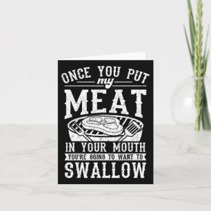 Funny Once You Put My Meat In Your Mouth Grilling  Card
