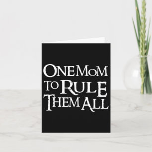 Funny One Mom To Rule Them All For Mothers Day Mom Card