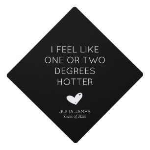 Funny, one or two degrees hotter graduation cap topper