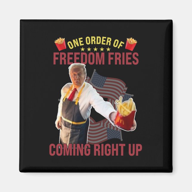 Funny One Order Of Freedom Fries Coming Right Up  Magnet (Front)