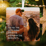 Funny Online Dating Couple 2 Photo Metal Ornament<br><div class="desc">The perfect gift for a couple who found love through online dating! Design features 2 photographs of your choice,  with the text 'Yo're the best thing i've ever found on the internet',  and on the reverse 'it was love at first swipe!' and name/s.</div>