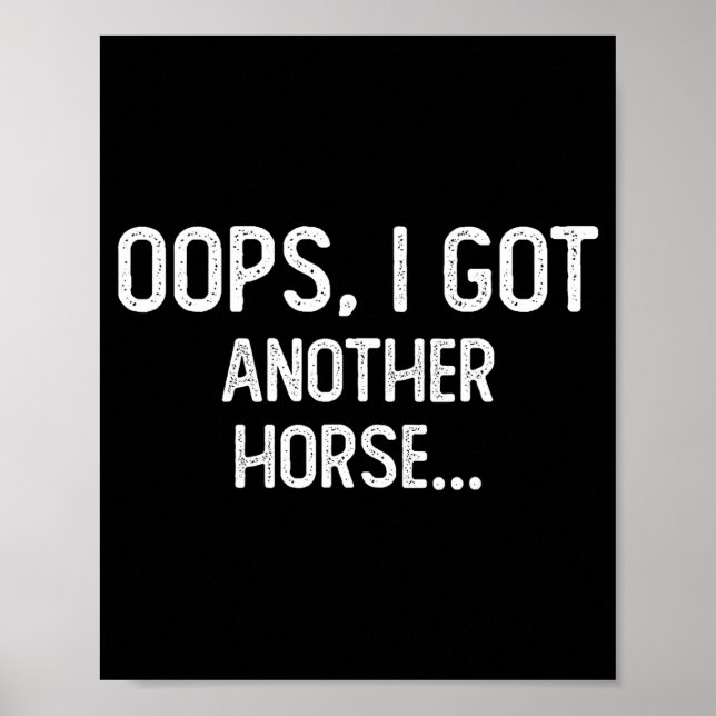 Funny oops i got another horse  poster (Front)