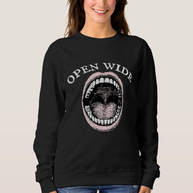 Funny Open Wide Gift Dentist Dental Assistant Sweatshirt (Front)
