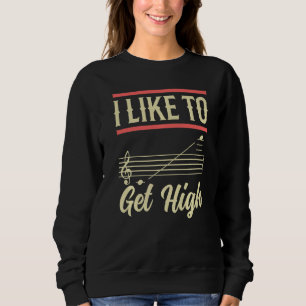 Funny Opera Singer I Like To Get High Opera Vocali Sweatshirt