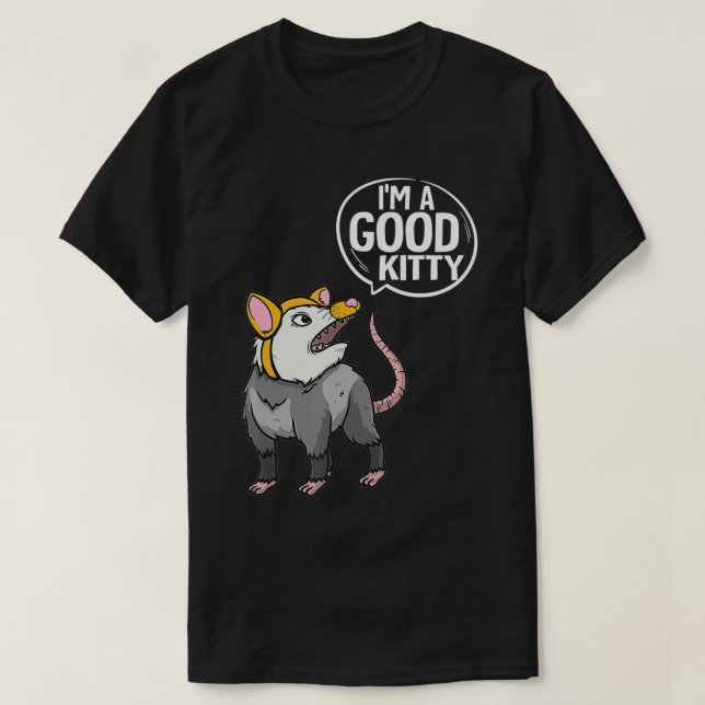 Funny Opossm I'm Good Kitty Possum T-Shirt (Design Front)