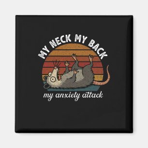 Funny Opossum Anxiety My Neck My Ck My Anxiety Att Magnet