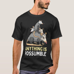 Funny Opossum Anything Is Possumble Possum Street T-Shirt