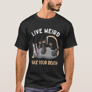 Funny Opossum Live Weird Fake Your Death Possum St T-Shirt