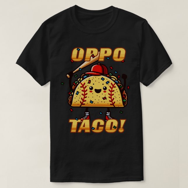Funny OPPO TACO Baseball Softball Player Fan Home  T-Shirt (Design Front)