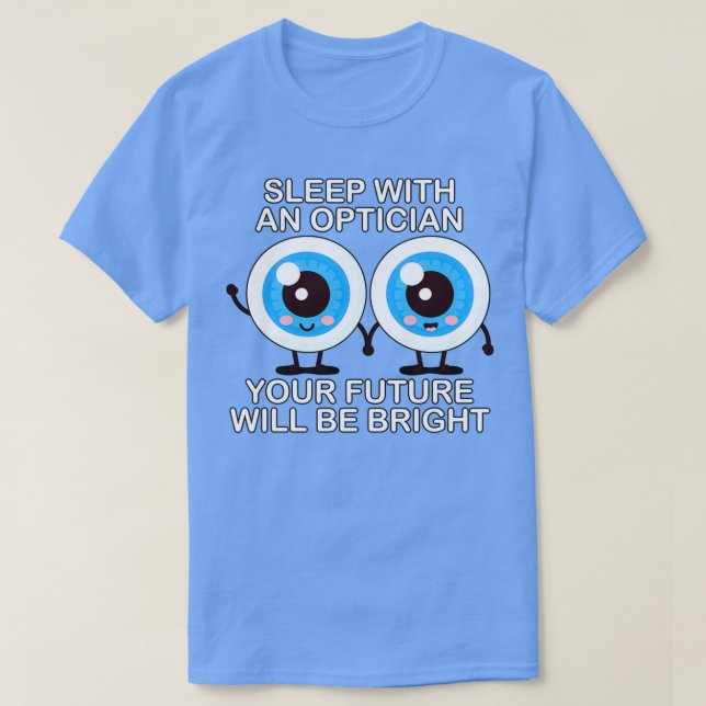 Funny Optician Quote T-Shirt (Design Front)